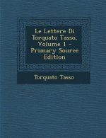 Le Lettere Di Torquato Tasso, Volume 1