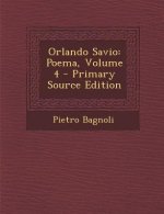 Orlando Savio: Poema, Volume 4