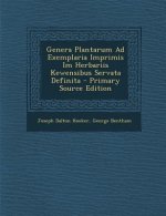 Genera Plantarum Ad Exemplaria Imprimis Im Herbariis Kewensibus Servata Definita