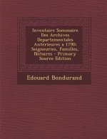 Inventaire Sommaire Des Archives Departementales Anterieures a 1790: Seigneuries, Familles, Notaires
