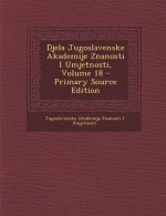 Djela Jugoslavenske Akademije Znanosti I Umjetnosti, Volume 18