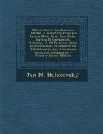 Abbreviaturae Vocabulorum: Usitatae in Scripturis Praecipue Latinis Medii Aevi, Tum Etiam Slavicis Et Germanicis, Collectae, Et Ad Potiorem Usum