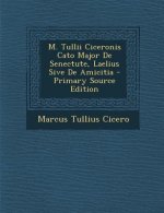 M. Tullii Ciceronis Cato Major de Senectute, Laelius Sive de Amicitia