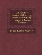 Om Gamle Danske Gilder Og Deres Undergang