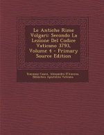 Le Antiche Rime Volgari: Secondo La Lezione del Codice Vaticano 3793, Volume 4