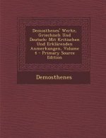 Demosthenes' Werke, Griechisch Und Deutsch: Mit Kritischen Und Erklarenden Anmerkungen, Volume 4