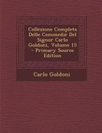 Collezione Completa Delle Commedie del Signor Carlo Goldoni, Volume 15