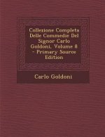 Collezione Completa Delle Commedie del Signor Carlo Goldoni, Volume 8