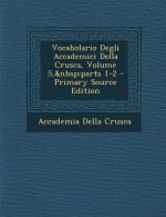 Vocabolario Degli Accademici Della Crusca, Volume 5, Parts 1-2
