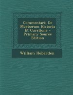 Commentarii de Morborum Historia Et Curatione