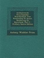 Geillustreerde Encyclopaedie: Woordenboek Voor Wetenschap En Kunst, Beschaving En Nijverheid, Part 5
