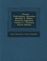 Thomas Walsingham, Quondam Monachi S. Albani, Historia Anglicana, Volume 2