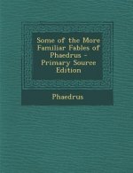 Some of the More Familiar Fables of Phaedrus