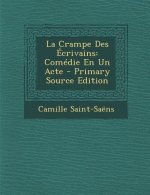 La Crampe Des Ecrivains: Comedie En Un Acte