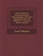 Forstlichen Acclimatisations-Bestrebungen Und Ihre Bedeutung Fur Die Industrie