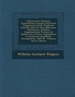 Repertorium Botanices Systematicae: Synopsis Plantarum Exogenearum Dialy Petalarum Omnium Inde AB Anno MDCCCXLIII. Detectarum, Exhibens Supplementum T