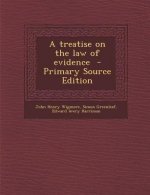 A Treatise on the Law of Evidence - Primary Source Edition