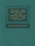 Caroli a Linne ... Systema Vegetabilium Secundum Classes, Ordines, Genera, Species: Cum Characteribus Differentiis Et Synonymis, Volume 7, Part 1
