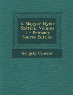 A Magyar Nyelv Szotara, Volume 1