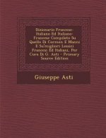 Dizionario Francese-Italiano Ed Italiano-Francese Compilato Su Quello Di Cormon E Manni E Su'migliori Lessici Francesi Ed Italiani, Per Cura Di G. Ast