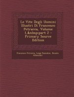 Le Vite Degli Uomini Illustri Di Francesco Petrarca, Volume 1, Part 2