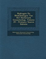 Bijdragen En Mededelingen Van Het Historisch Genootschap, Volume 29 - Primary Source Edition
