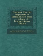 Jaarboek Van Het Mijnwezen in Nederlandsch-Indie ..., Volume 32
