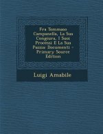 Fra Tommaso Campanella, La Sua Congiura, I Suoi Processi E La Sua Pazzia: Documenti
