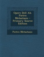 Opere Dell AB. Pietro Metastasio