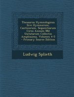 Thesaurus Hymnologicus Sive Hymnorum, Canticorum, Sequentiarum Circa Annum MD Usitatarum Collectio Amplissima, Volumes 4-5