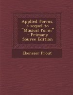 Applied Forms, a Sequel to Musical Form