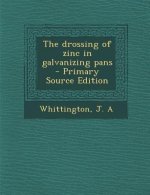 The Drossing of Zinc in Galvanizing Pans