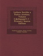 Lettere Scritte a Pietro Aretino, Volume 2, Part 2
