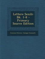Lettere Senili: Bk. 1-8