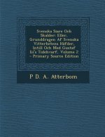 Svenska Siare Och Skalder: Eller, Grunddragen AF Svenska Vitterhetens Häfder, Intill Och Med Gustaf III's Tidehvarf, Volume 2