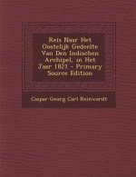Reis Naar Het Oostelijk Gedeelte Van Den Indischen Archipel, in Het Jaar 1821