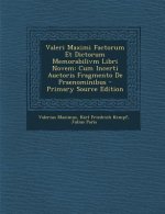 Valeri Maximi Factorum Et Dictorum Memorabilivm Libri Novem: Cum Incerti Auctoris Fragmento de Praenominibus