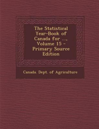 The Statistical Year-Book of Canada for ..., Volume 15