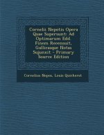 Cornelii Nepotis Opera Quae Supersunt: Ad Optimarum Edd. Finem Recensuit, Gallicasque Notas Sujunxit