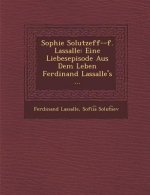 Sophie Solutzeff--F. Lassalle: Eine Liebesepisode Aus Dem Leben Ferdinand Lassalle's ...