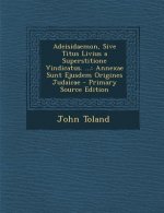 Adeisidaemon, Sive Titus Livius a Superstitione Vindicatus. ...: Annexae Sunt Ejusdem Origines Judaicae