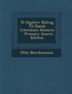 To Digtere: Bidrag Til Dansk Literaturs Historie