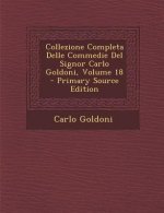 Collezione Completa Delle Commedie del Signor Carlo Goldoni, Volume 18