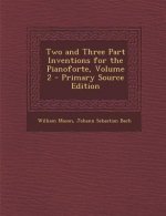 Two and Three Part Inventions for the Pianoforte, Volume 2