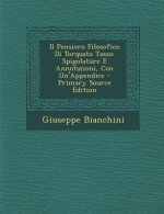 Il Pensiero Filosofico Di Torquato Tasso: Spigolature E Annotazioni, Con Un'appendice