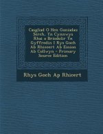 Casgliad O Hen Ganiadau Serch, Yn Cynnwys Rhai a Briodolir Yn Gyffredin I Rys Goch AB Rhiccert AB Einion AB Collwyn