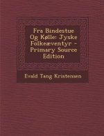 Fra Bindestue Og Kolle: Jyske Folkeaeventyr