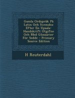 Gamla Ordsprak Pa Latin Och Swenska: Efter En Upsala-Handskrift Utgifne Och Med Glossarier for Sedde
