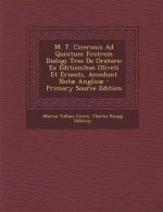 M. T. Ciceronis Ad Quintum Fratrem Dialogi Tres de Oratore: Ex Editionibus Oliveti Et Ernesti, Accedunt Notae Anglicae