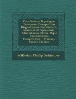 Corollarium Bryologiae Europaeae: Conspectum Diagnosticum Familiarum, Generum Et Specierum, Adnotationes Novas Atque Emendationes Complectens